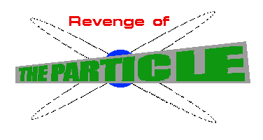 Revenge of the PARTICLE!!!